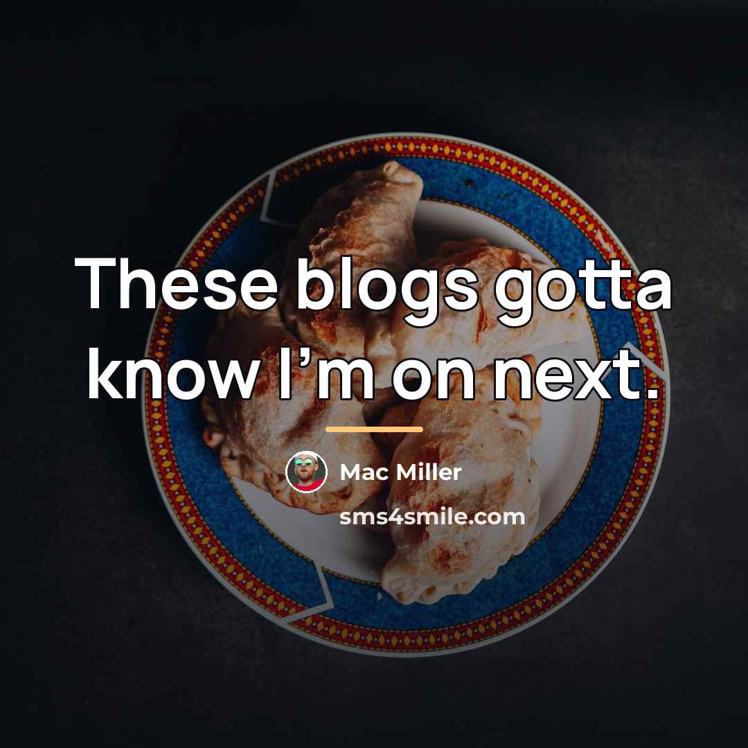 “These blogs gotta know I'm on next.…” quote by Mac Miller