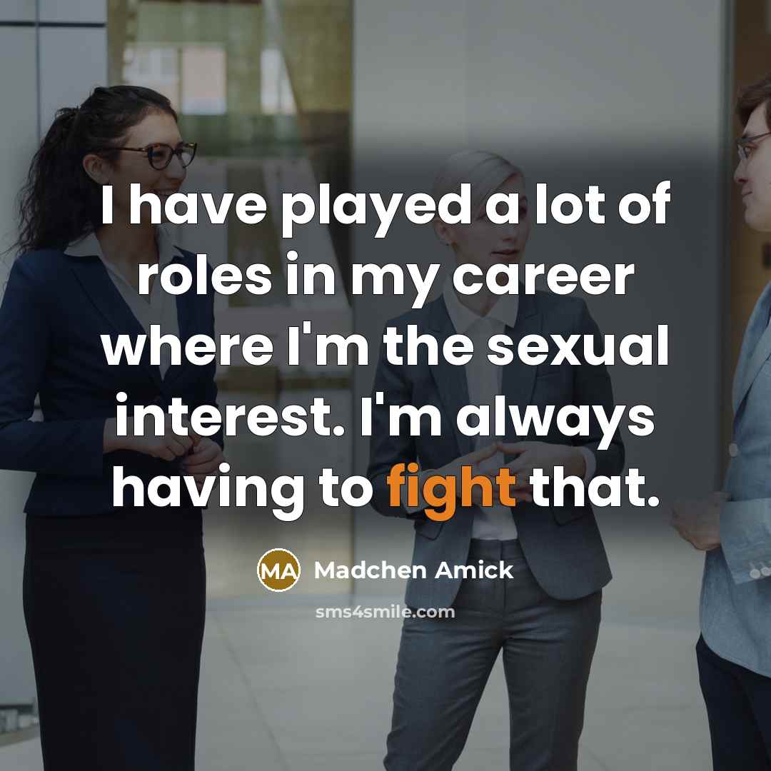 “I have played a lot of roles in my career…” quote by Madchen Amick