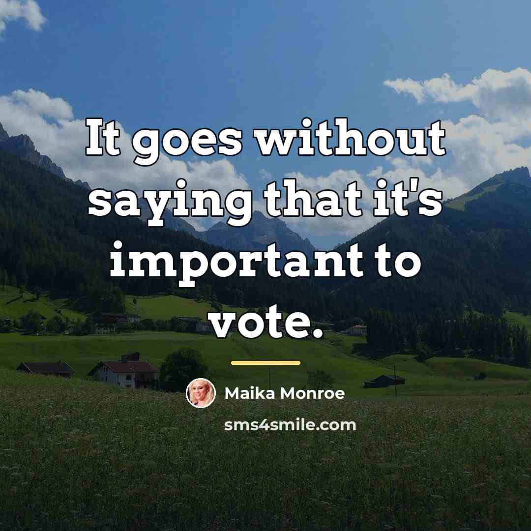 “It goes without saying that it's important to vote.…” quote by Maika Monroe