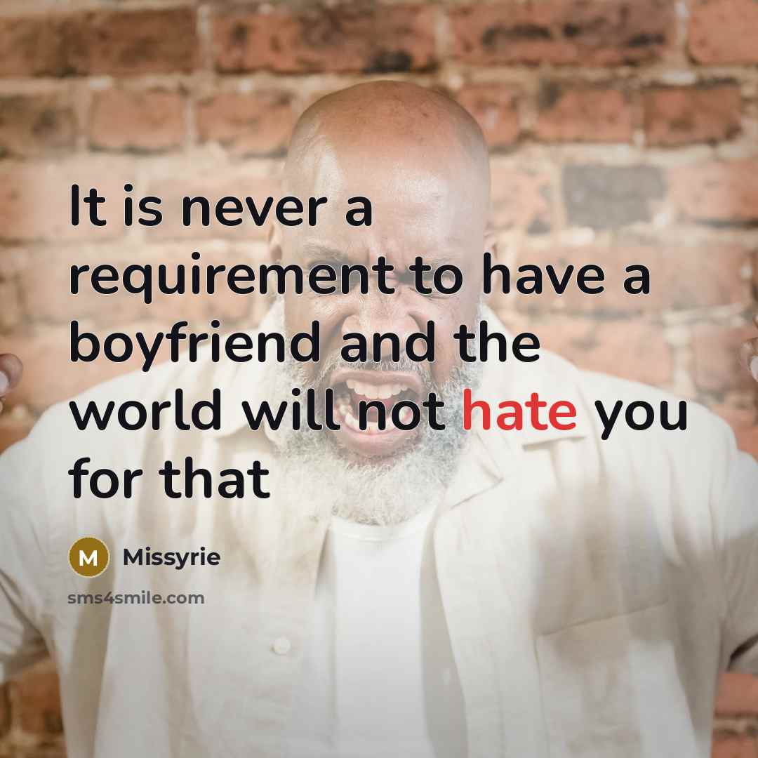 “It is never a requirement to have a boyfriend and…” quote by Missyrie