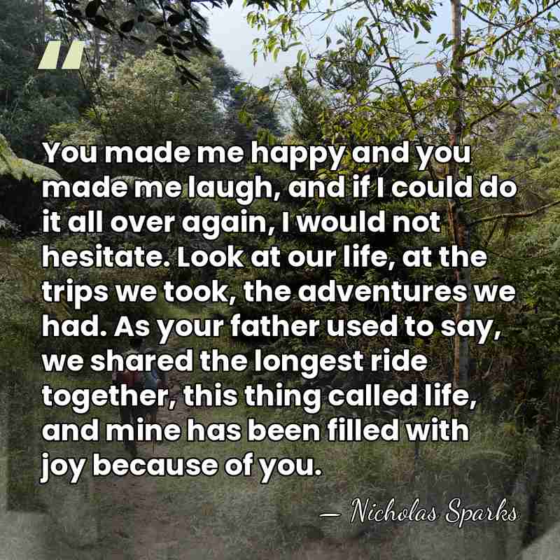 You made me happy and you made me laugh, and if I&hellip; - Nicholas Sparks