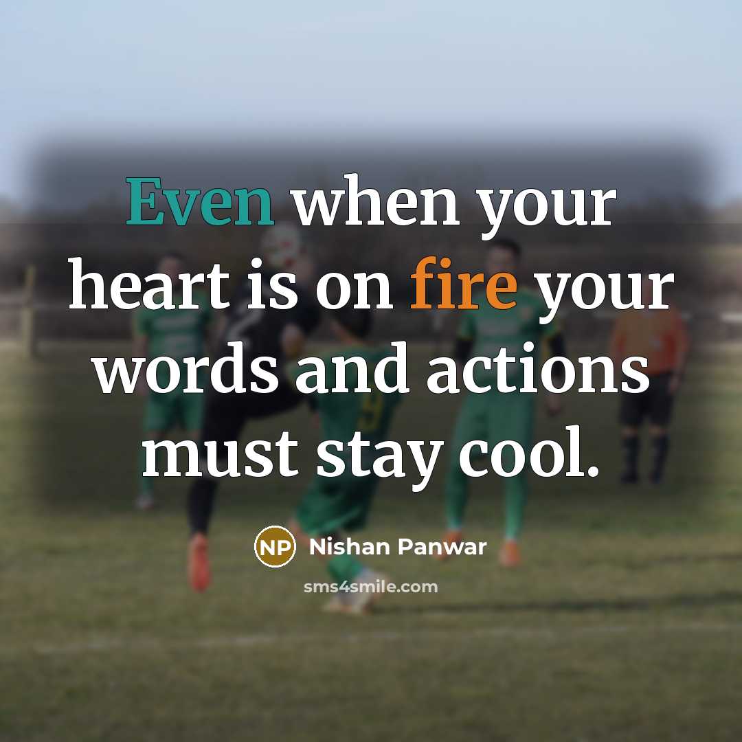 “Even when your heart is on fire your words and…” quote by Nishan Panwar