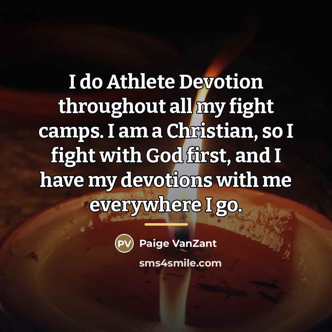 “I do Athlete Devotion throughout all my fight camps. I…” quote by Paige VanZant