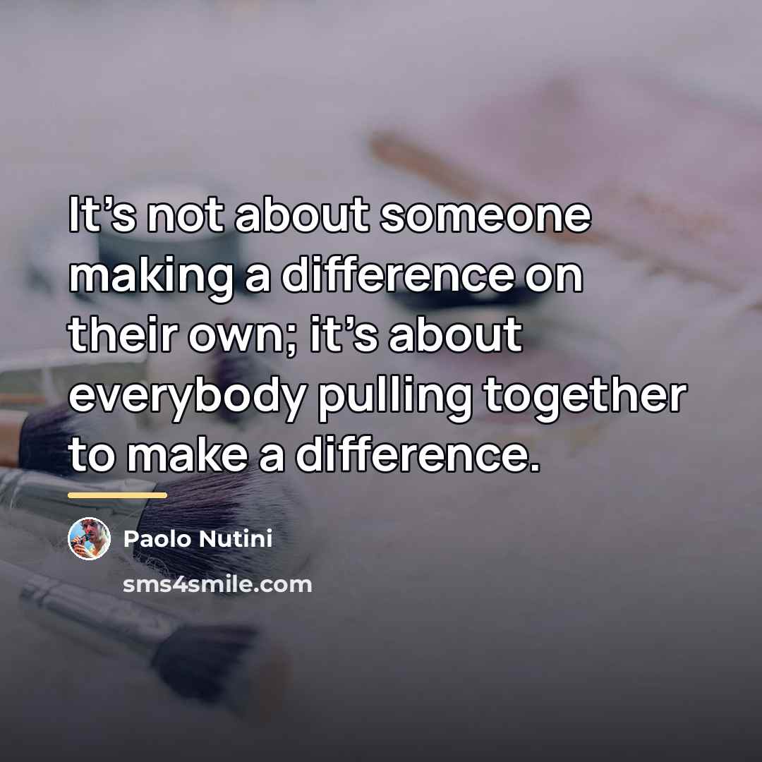 “It's not about someone making a difference on their own;…” quote by Paolo Nutini
