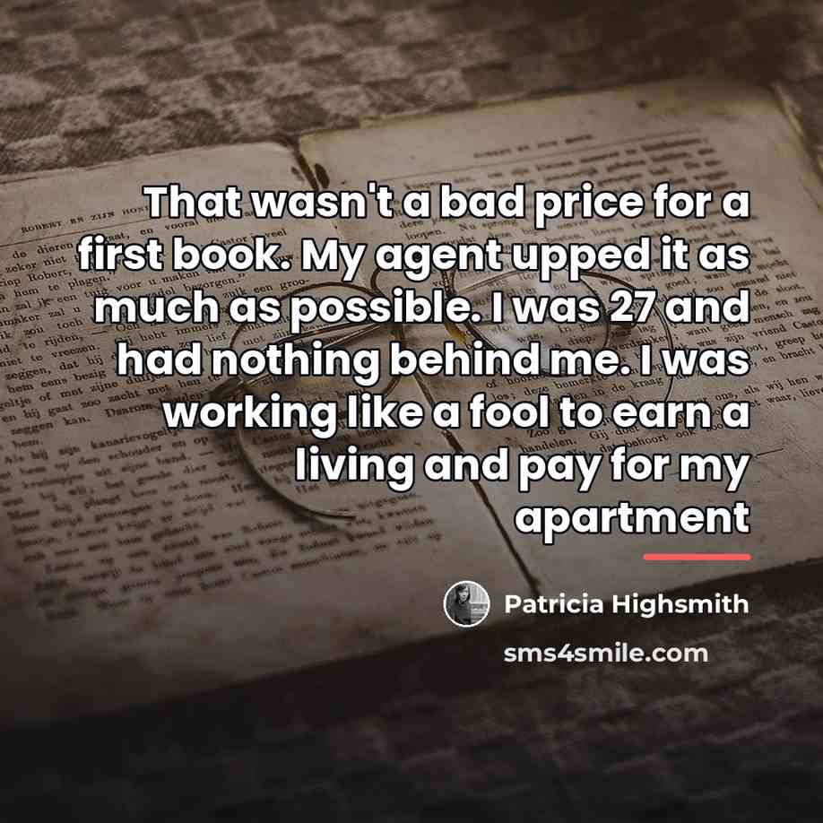 “That wasn't a bad price for a first book. My…” quote by Patricia Highsmith
