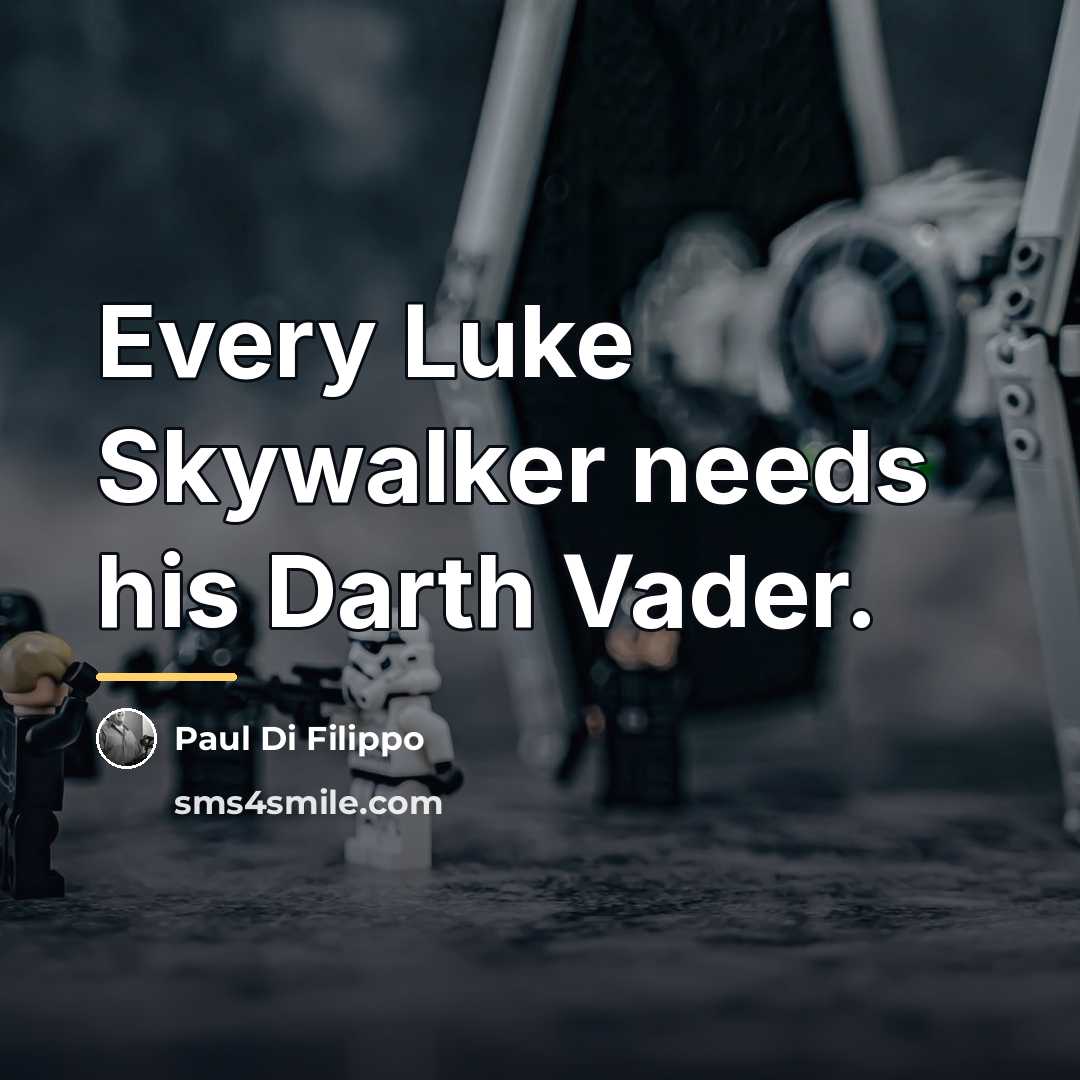 “Every Luke Skywalker needs his Darth Vader.…” quote by Paul Di Filippo