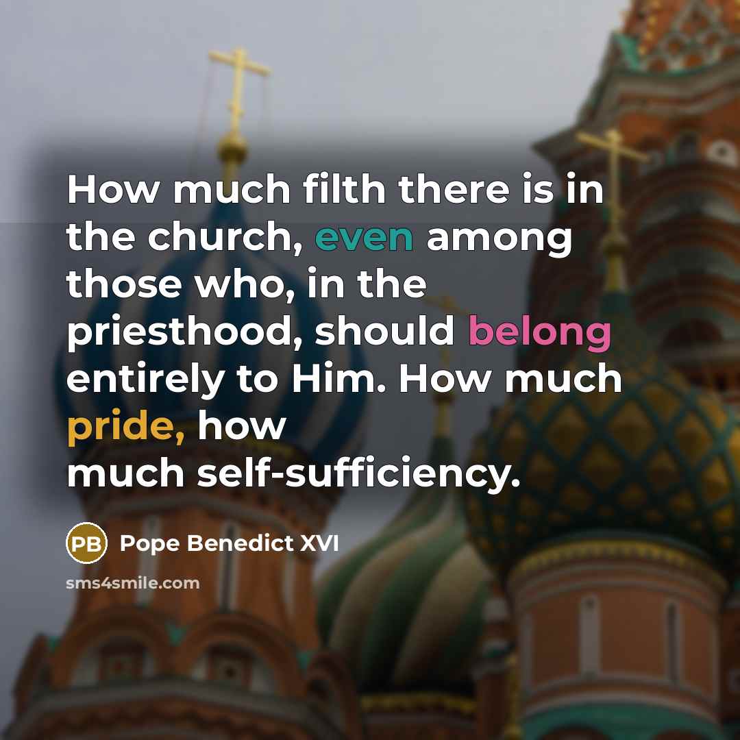 “How much filth there is in the church, even among…” quote by Pope Benedict XVI