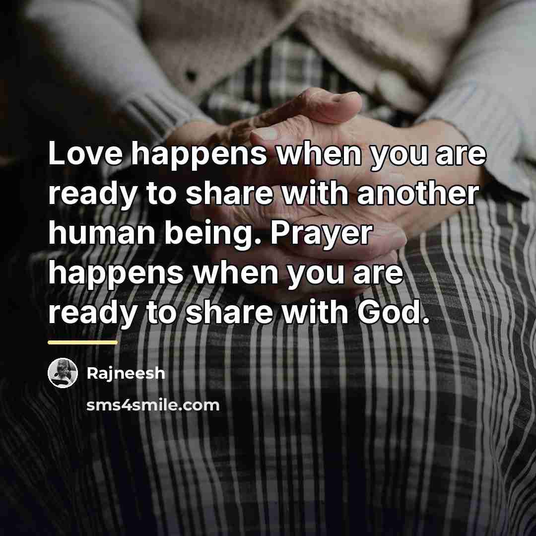 “Love happens when you are ready to share with another…” quote by Rajneesh