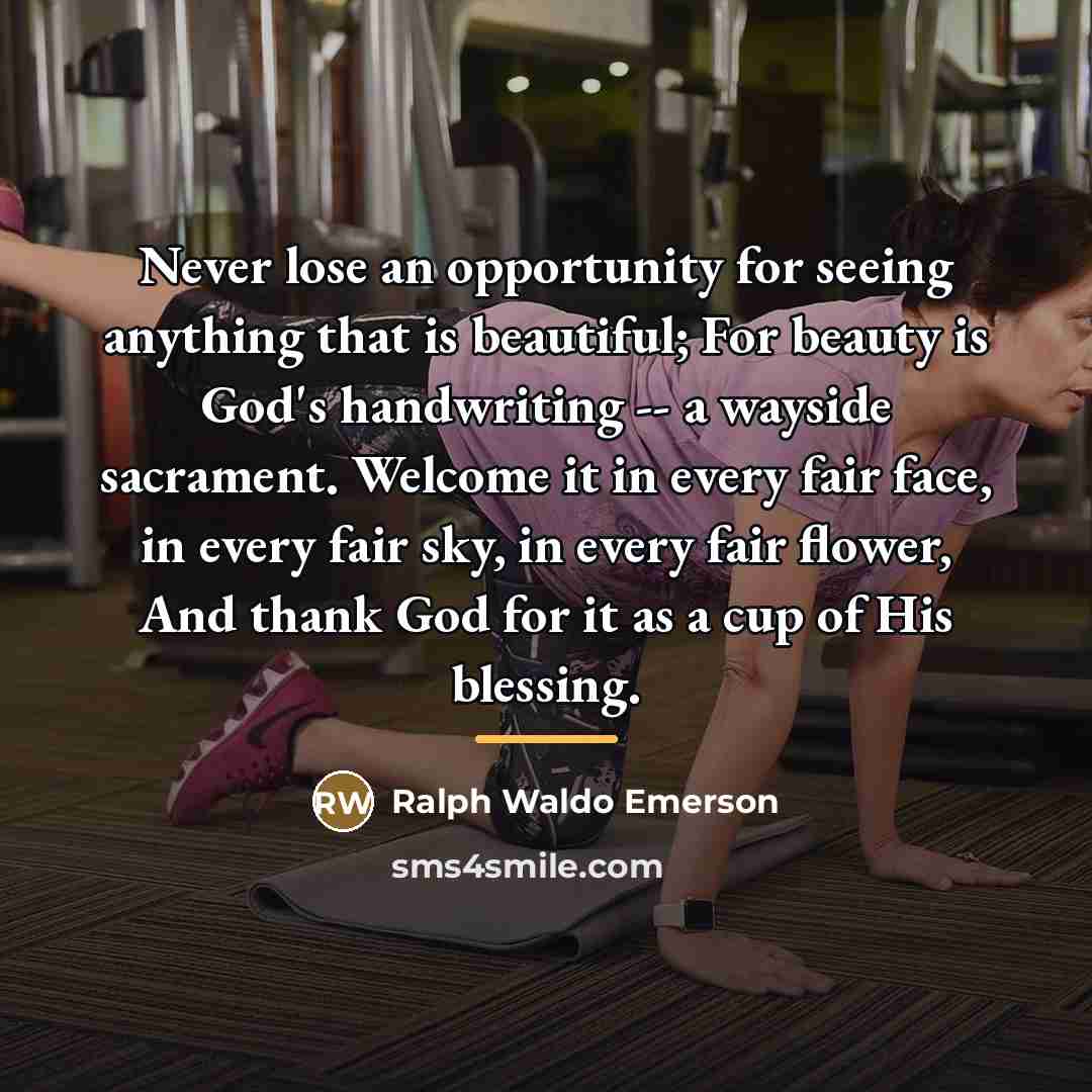 “Never lose an opportunity for seeing anything that is beautiful;…” quote by Ralph Waldo Emerson