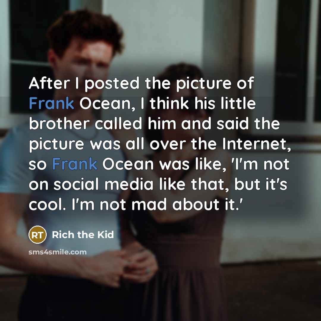“After I posted the picture of Frank Ocean, I think…” quote by Rich the Kid