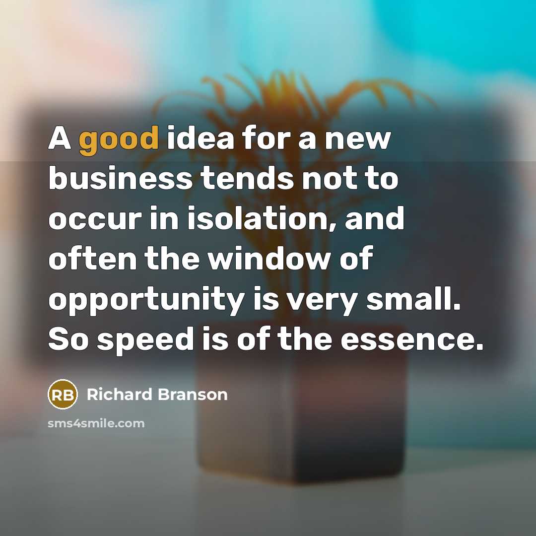 “A good idea for a new business tends not to…” quote by Richard Branson