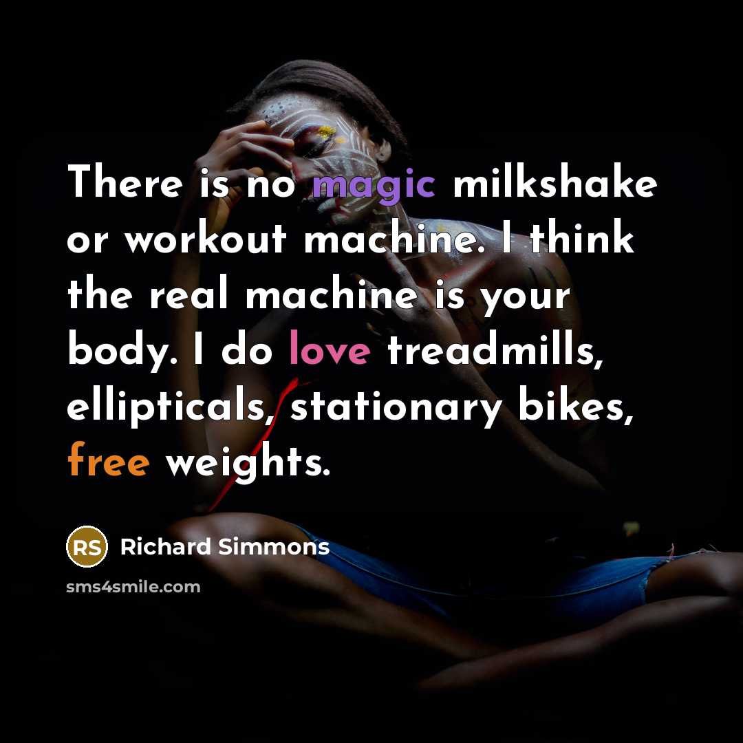 “There is no magic milkshake or workout machine. I think…” quote by Richard Simmons