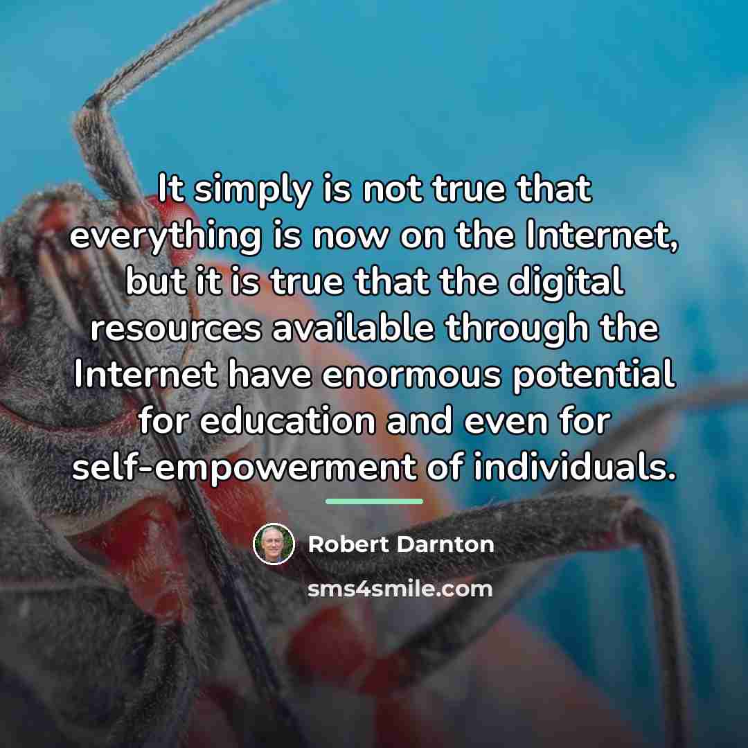 “It simply is not true that everything is now on…” quote by Robert Darnton