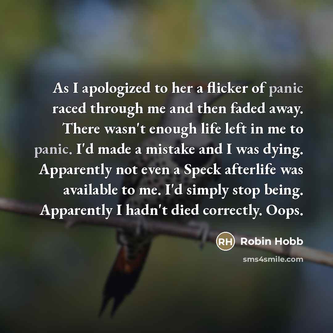“As I apologized to her a flicker of panic raced…” quote by Robin Hobb