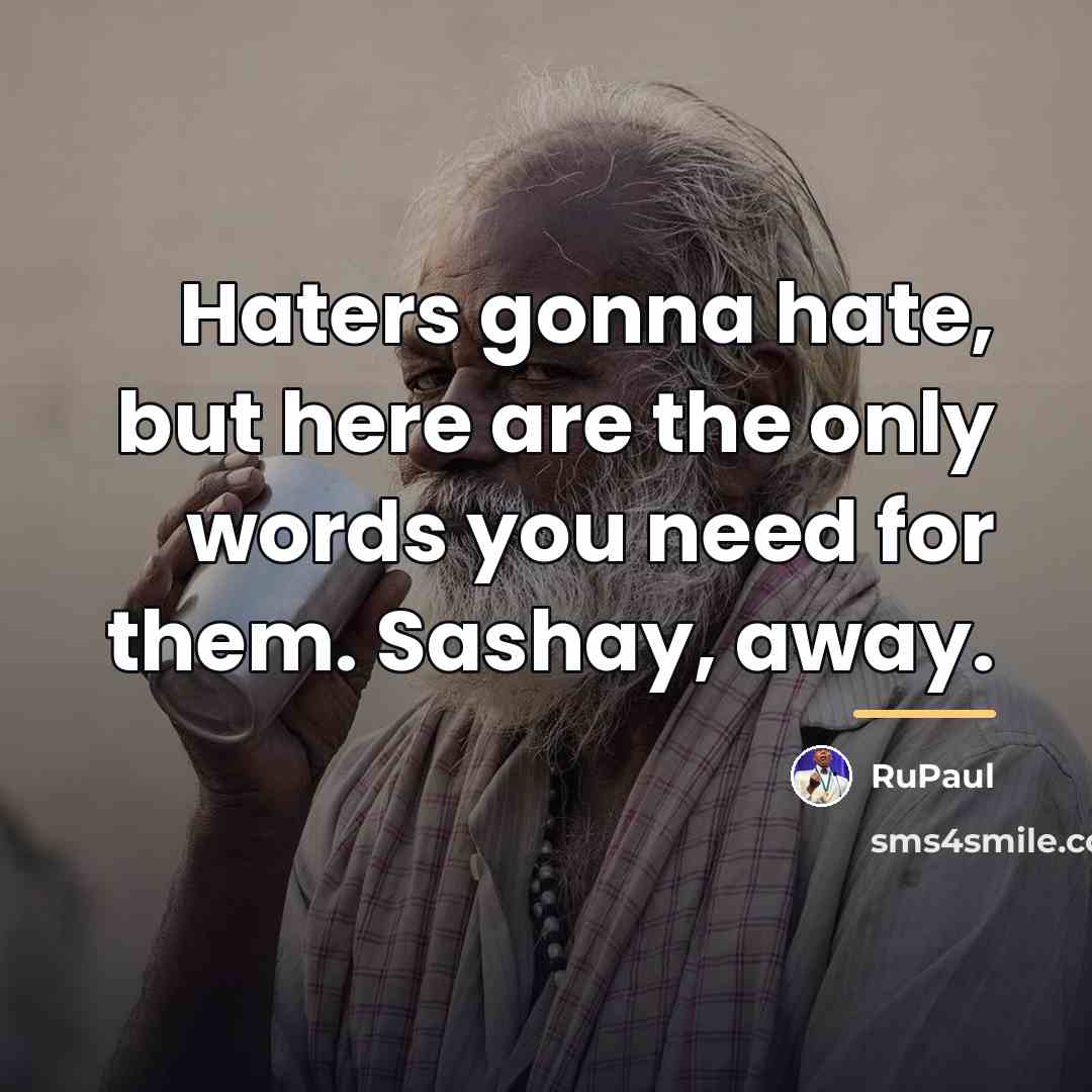 “Haters gonna hate, but here are the only words you…” quote by RuPaul