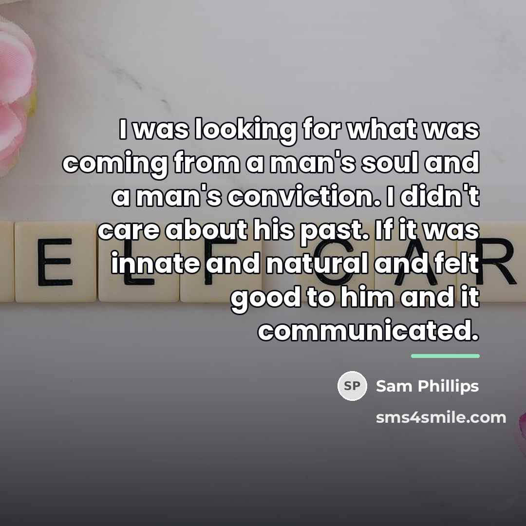 “I was looking for what was coming from a man's…” quote by Sam Phillips