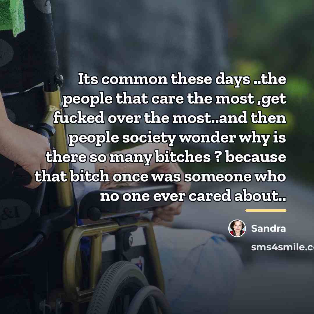 “Its common these days ..the people that care the most…” quote by Sandra