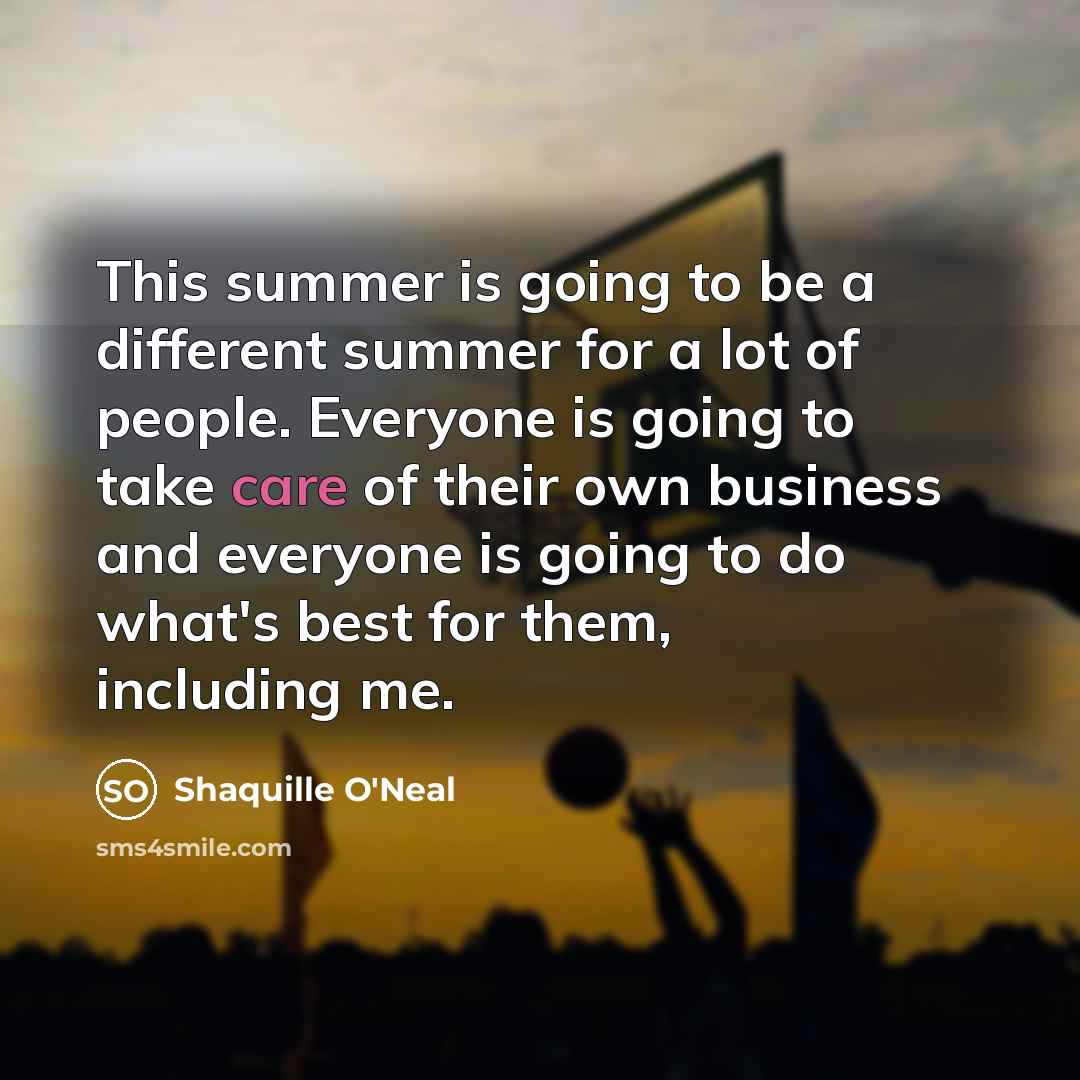 “This summer is going to be a different summer for…” quote by Shaquille O'Neal