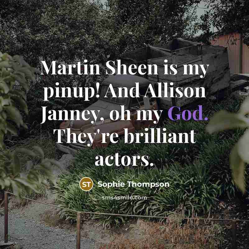 “Martin Sheen is my pinup! And Allison Janney, oh my…” quote by Sophie Thompson
