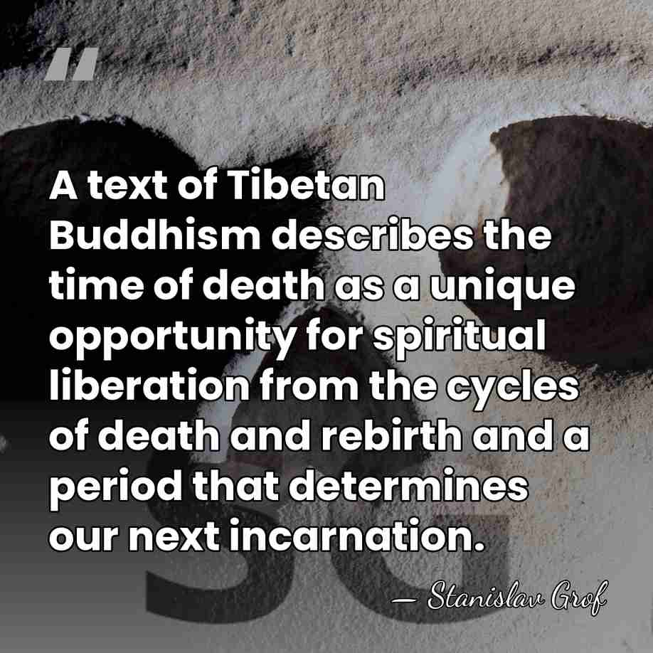 A text of Tibetan Buddhism describes the time of death as a&hellip; - Stanislav Grof