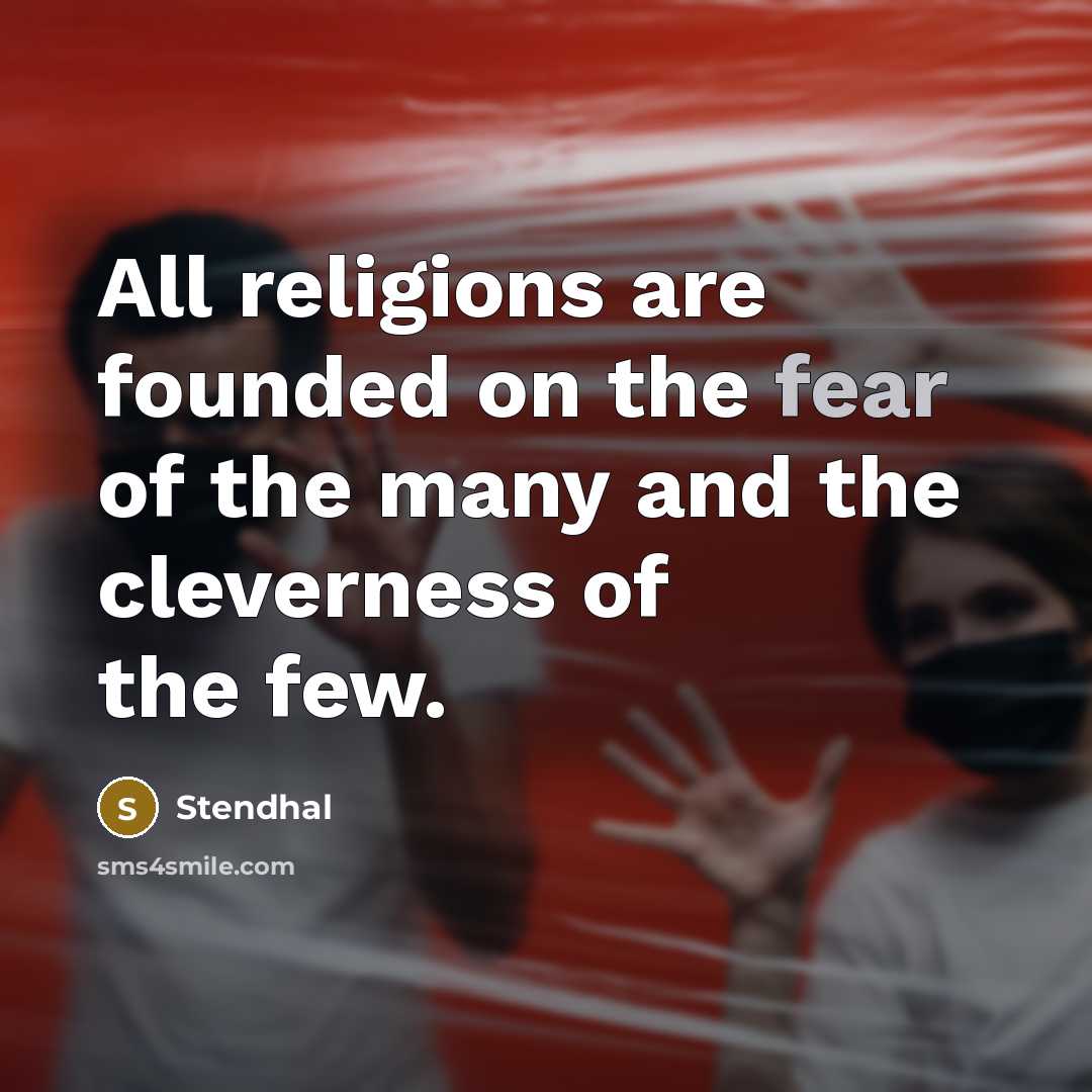 “All religions are founded on the fear of the many…” quote by Stendhal