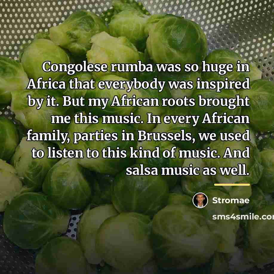 “Congolese rumba was so huge in Africa that everybody was…” quote by Stromae