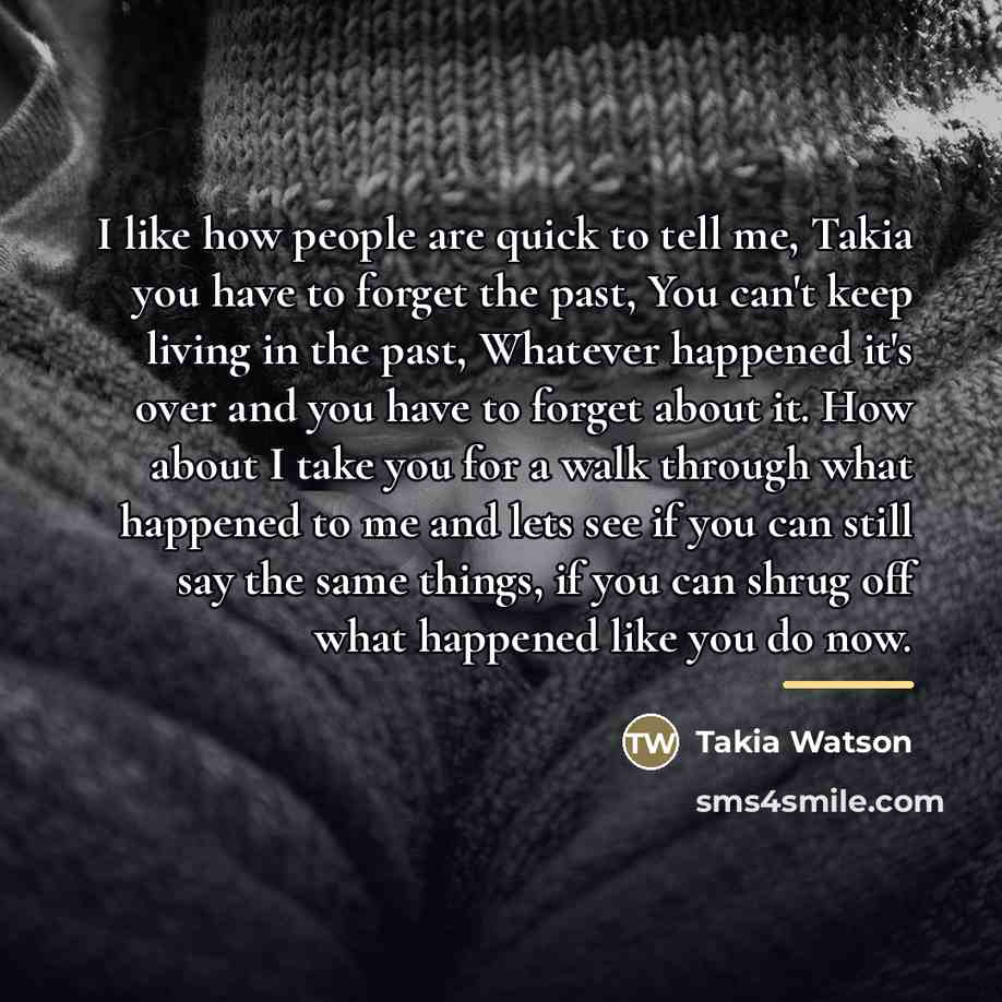 “I like how people are quick to tell me, Takia…” quote by Takia Watson