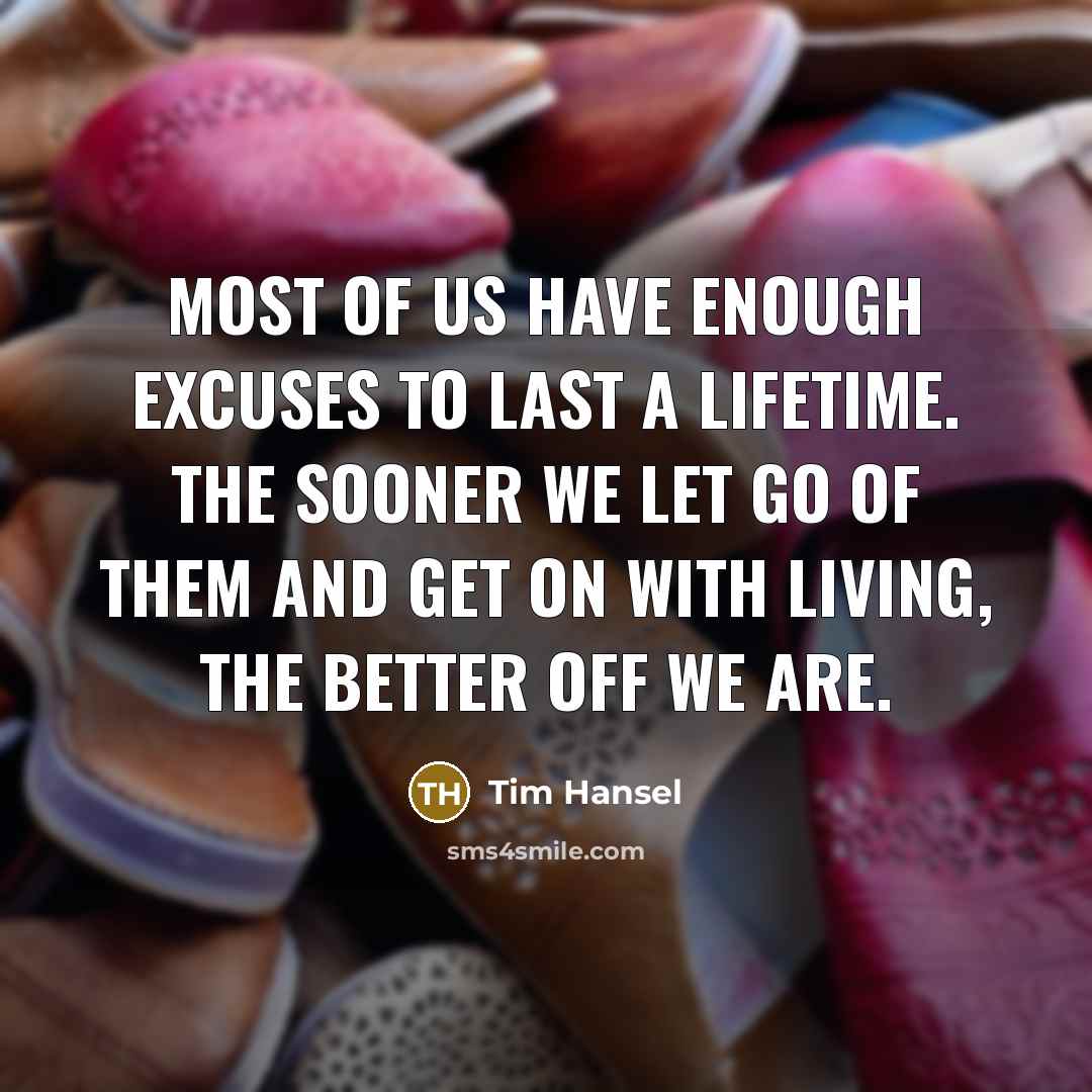 “Most of us have enough excuses to last a lifetime.…” quote by Tim Hansel
