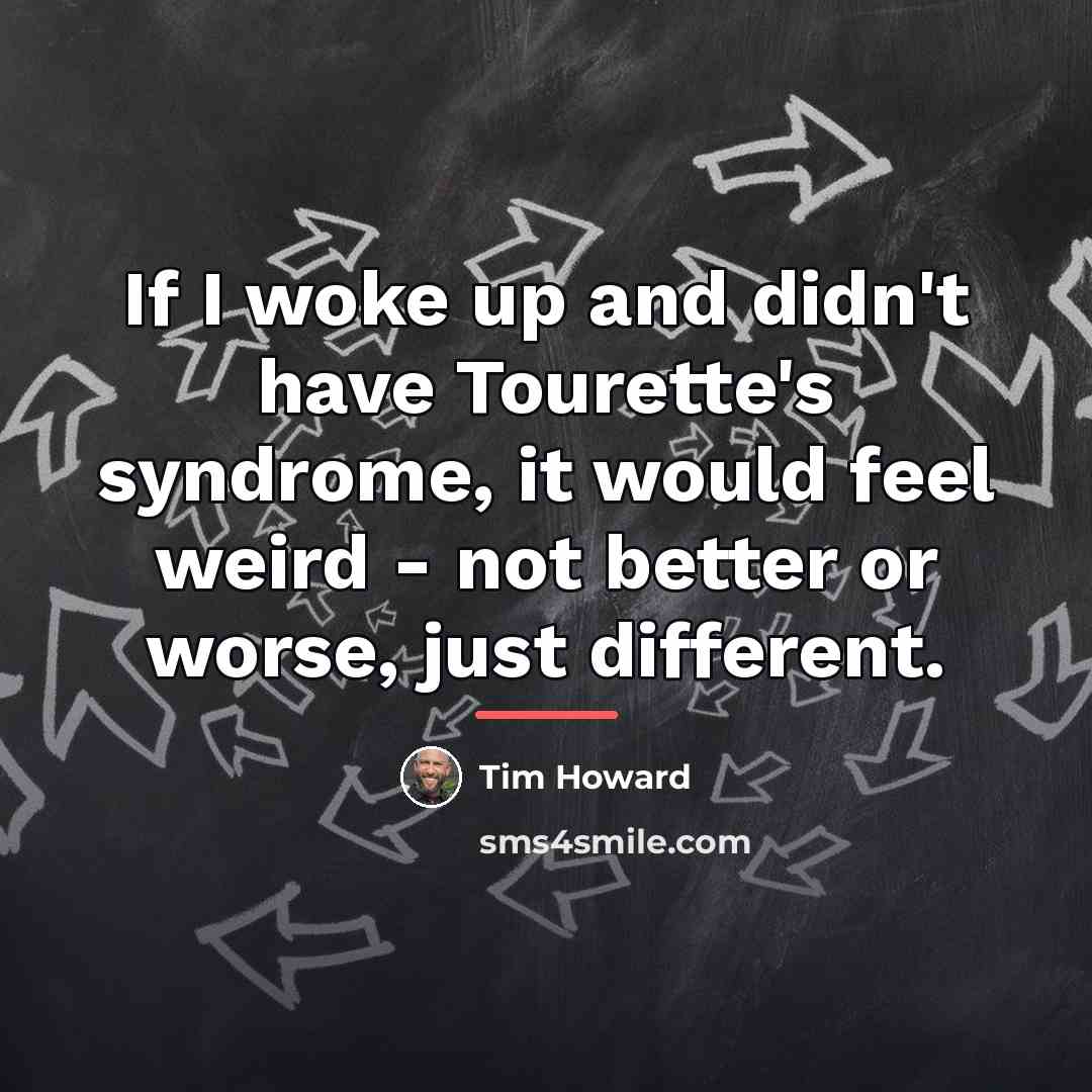 “If I woke up and didn't have Tourette's syndrome, it…” quote by Tim Howard