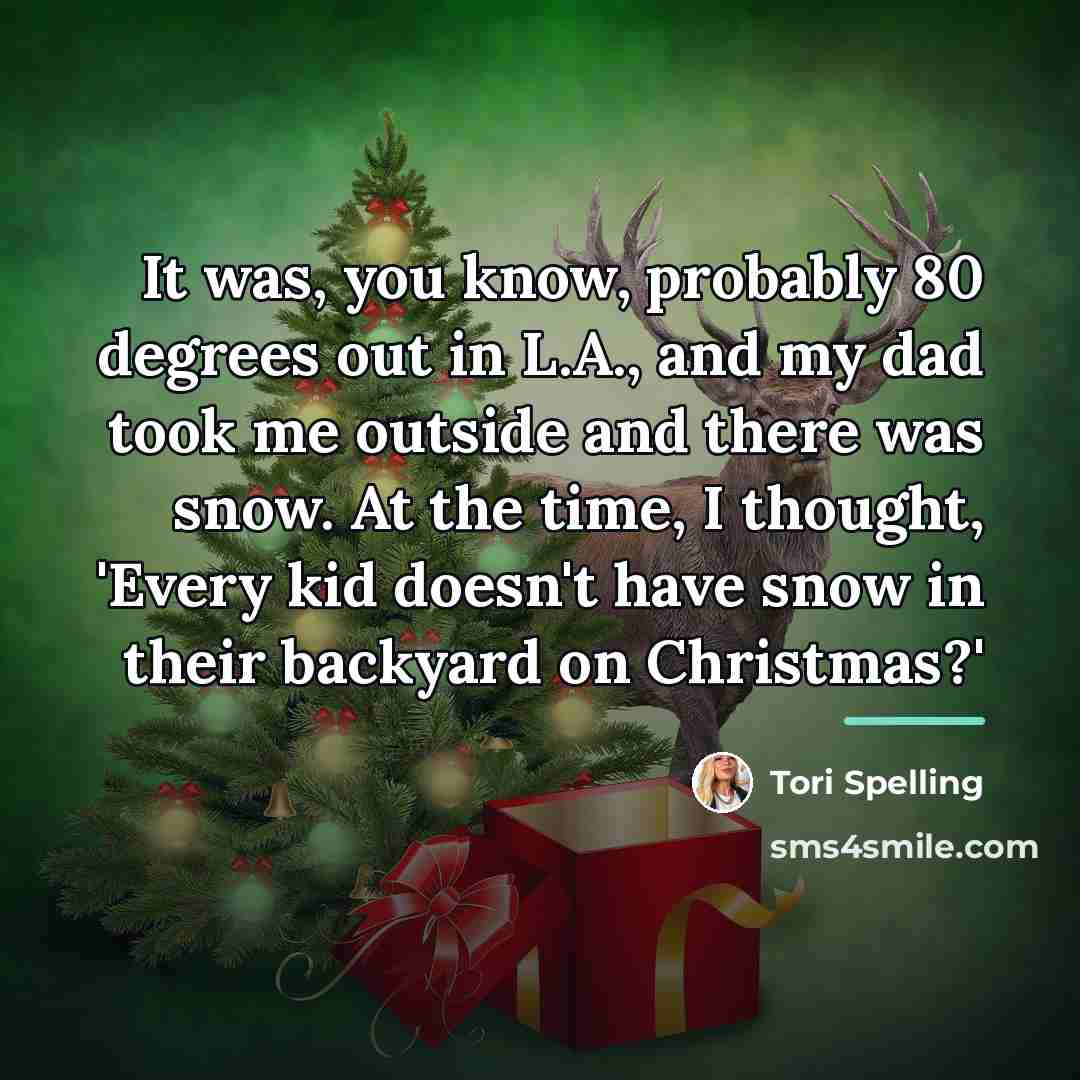 “It was, you know, probably 80 degrees out in L.A.,…” quote by Tori Spelling