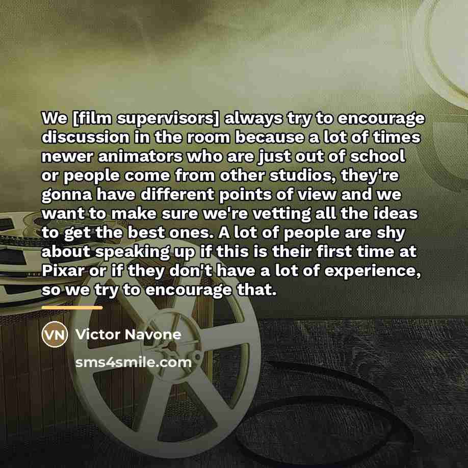 “We [film supervisors] always try to encourage discussion in the…” quote by Victor Navone