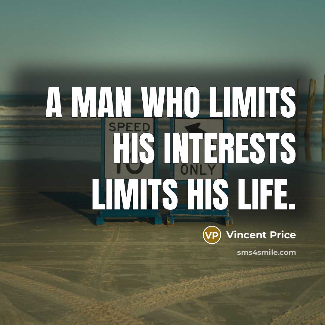 “A man who limits his interests limits his life.…” quote by Vincent Price