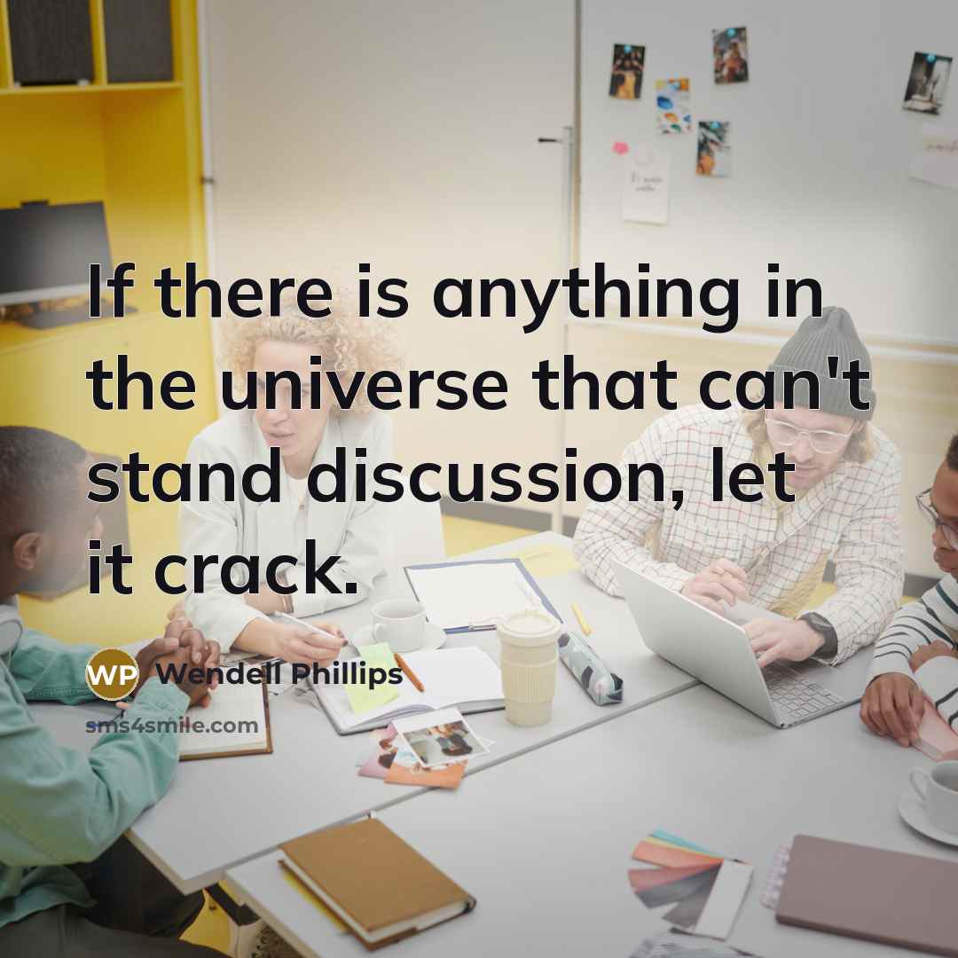 “If there is anything in the universe that can't stand…” quote by Wendell Phillips