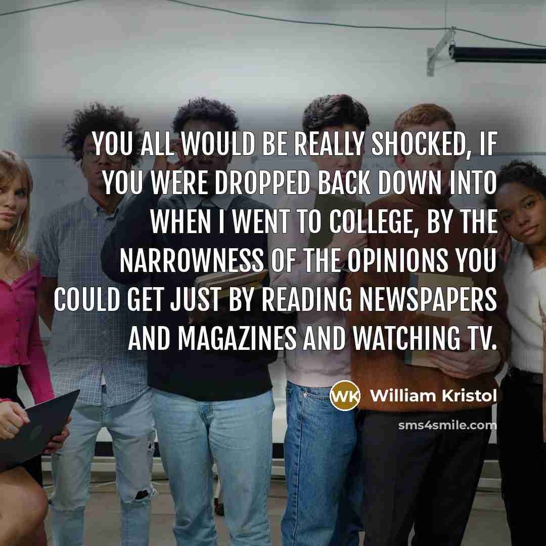 “You all would be really shocked, if you were dropped…” quote by William Kristol