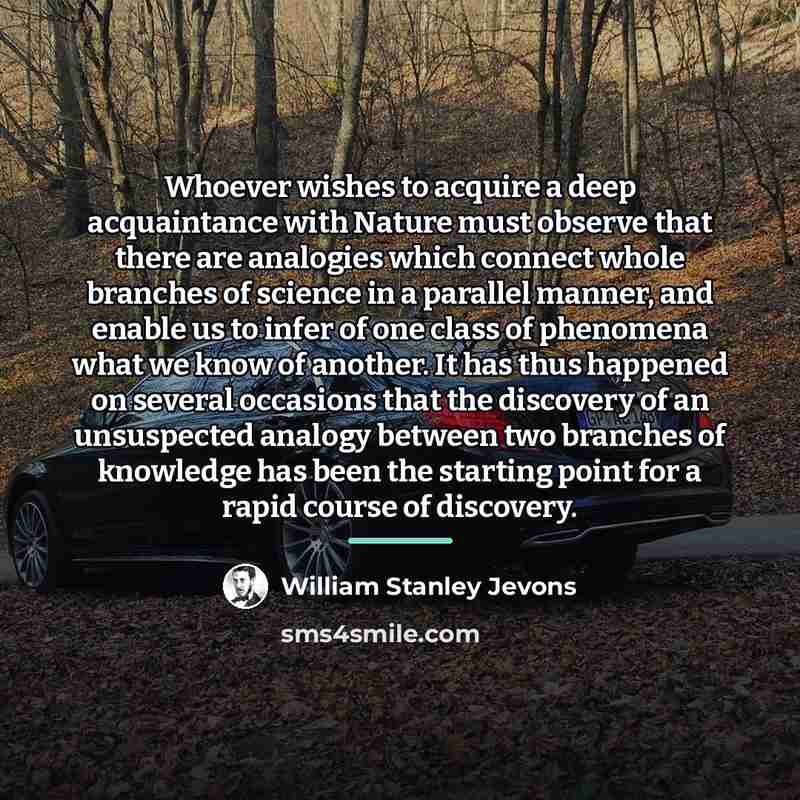 “Whoever wishes to acquire a deep acquaintance with Nature must…” quote by William Stanley Jevons
