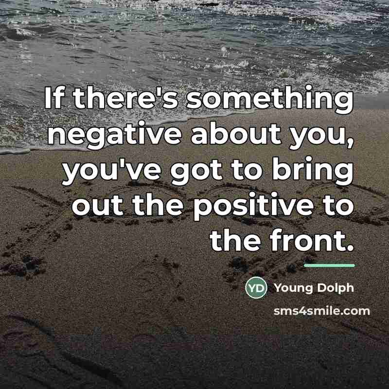 “If there's something negative about you, you've got to bring…” quote by Young Dolph