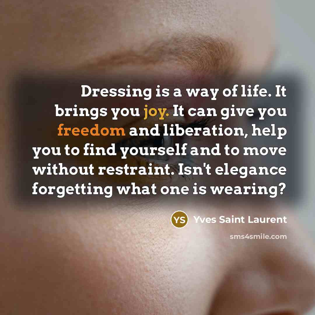 “Dressing is a way of life. It brings you joy.…” quote by Yves Saint Laurent