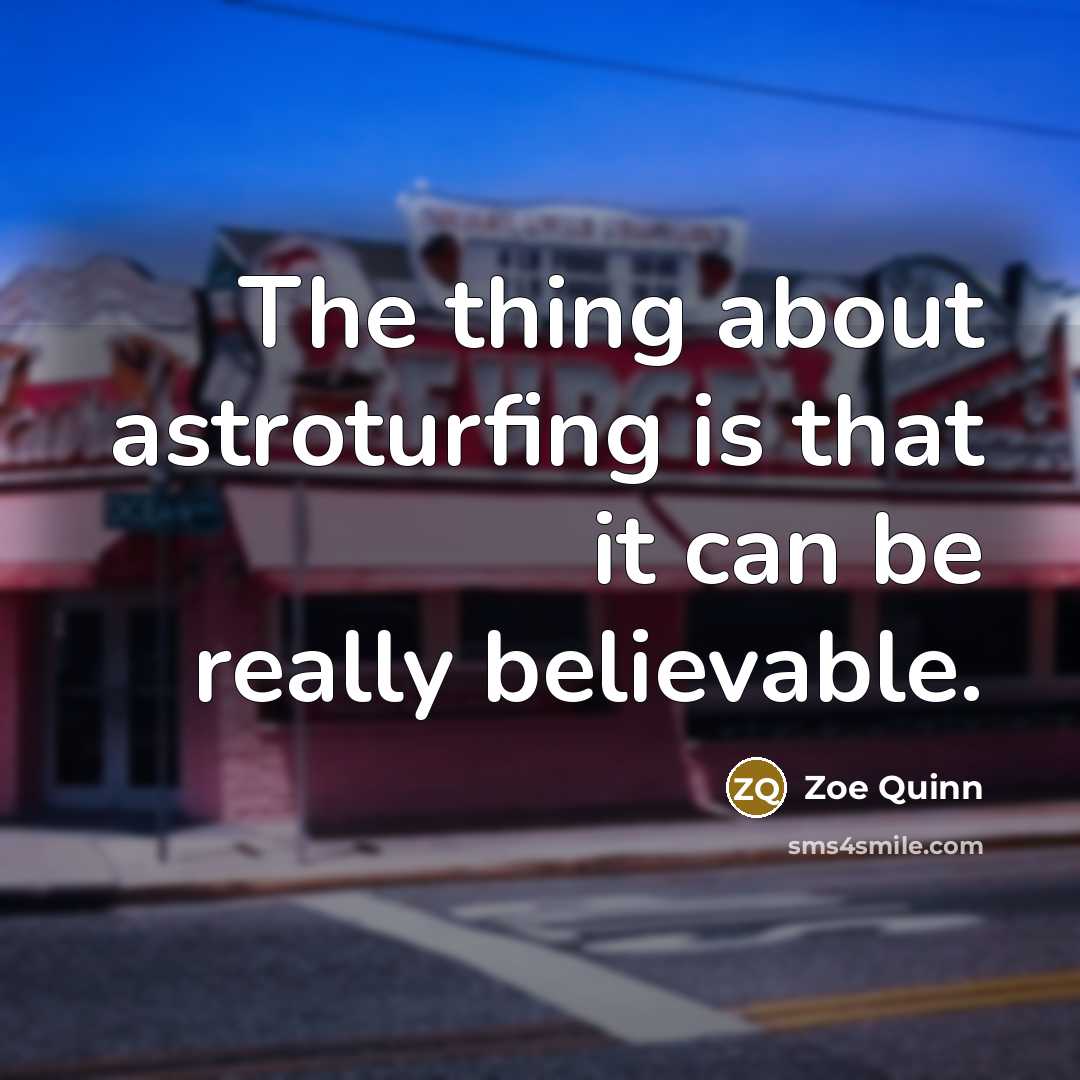 “The thing about astroturfing is that it can be really…” quote by Zoe Quinn