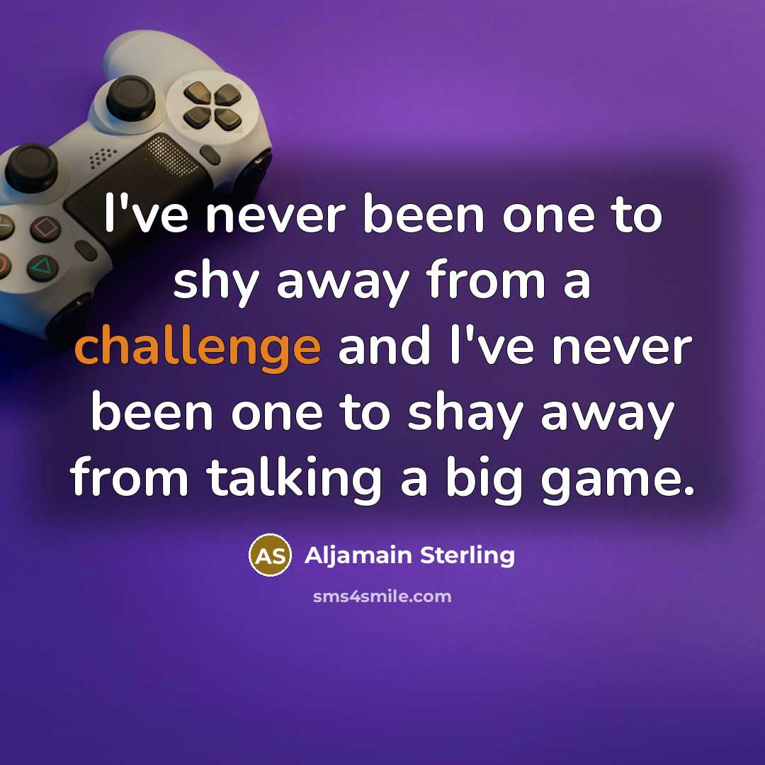 “I've never been one to shy away from a challenge…” quote by Aljamain Sterling