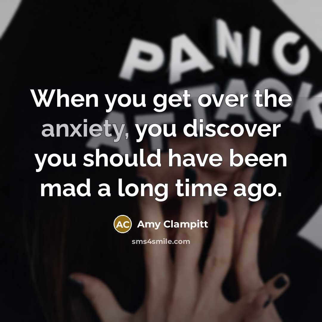 “When you get over the anxiety, you discover you should…” quote by Amy Clampitt