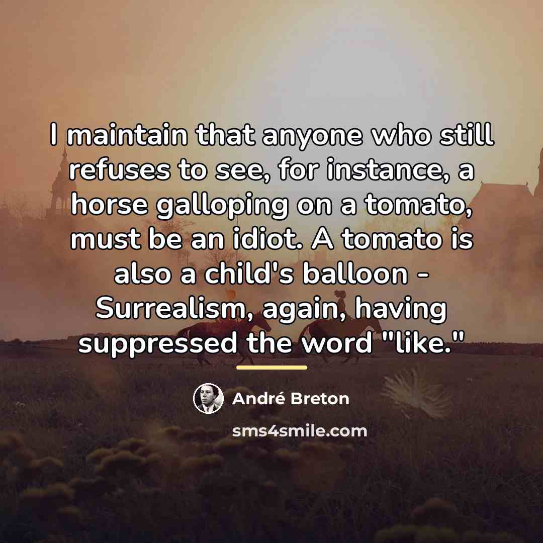 “I maintain that anyone who still refuses to see, for…” quote by Andre Breton
