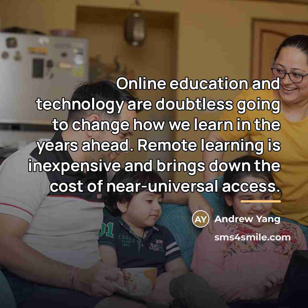 “Online education and technology are doubtless going to change how…” quote by Andrew Yang