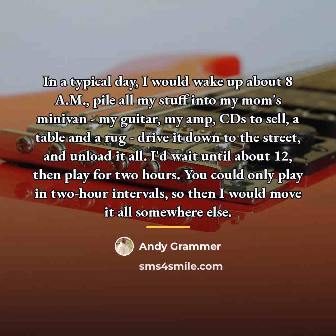 “In a typical day, I would wake up about 8…” quote by Andy Grammer