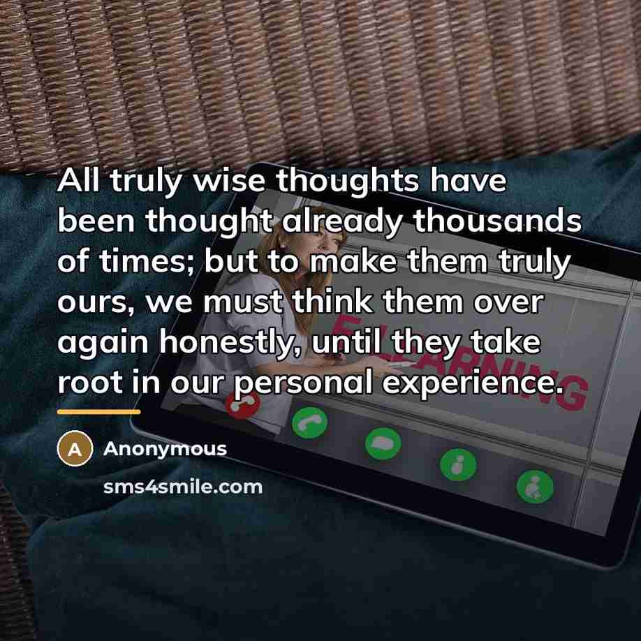 “All truly wise thoughts have been thought already thousands of…” quote by Anonymous