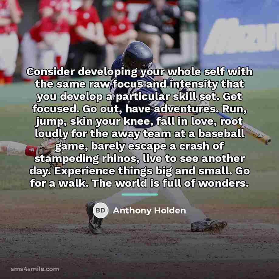 “Consider developing your whole self with the same raw focus…” quote by Anthony Holden