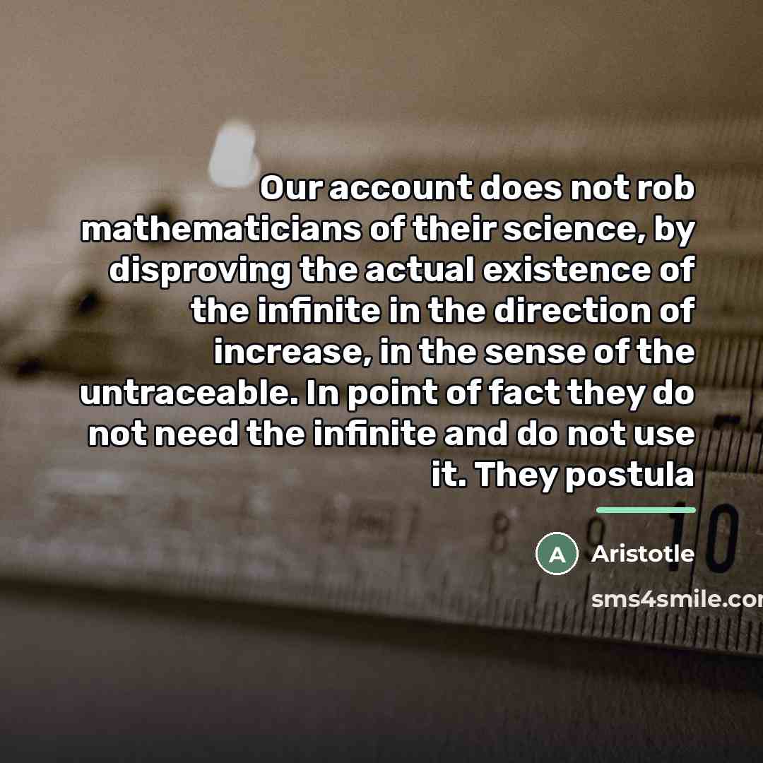 “Our account does not rob mathematicians of their science, by…” quote by Aristotle