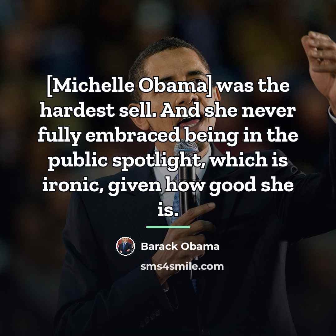 “[Michelle Obama] was the hardest sell. And she never fully…” quote by Barack Obama
