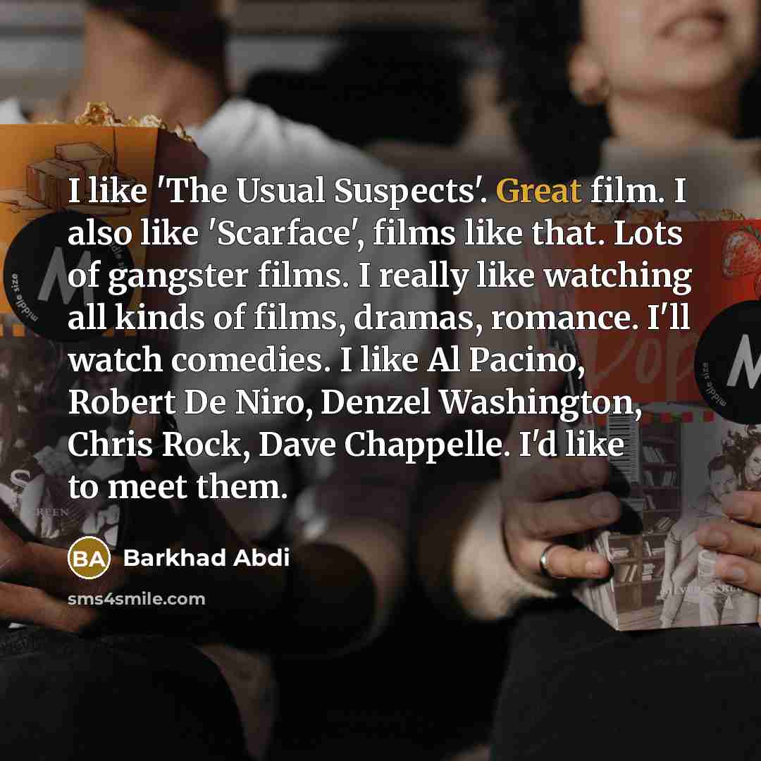 “I like 'The Usual Suspects'. Great film. I also like…” quote by Barkhad Abdi