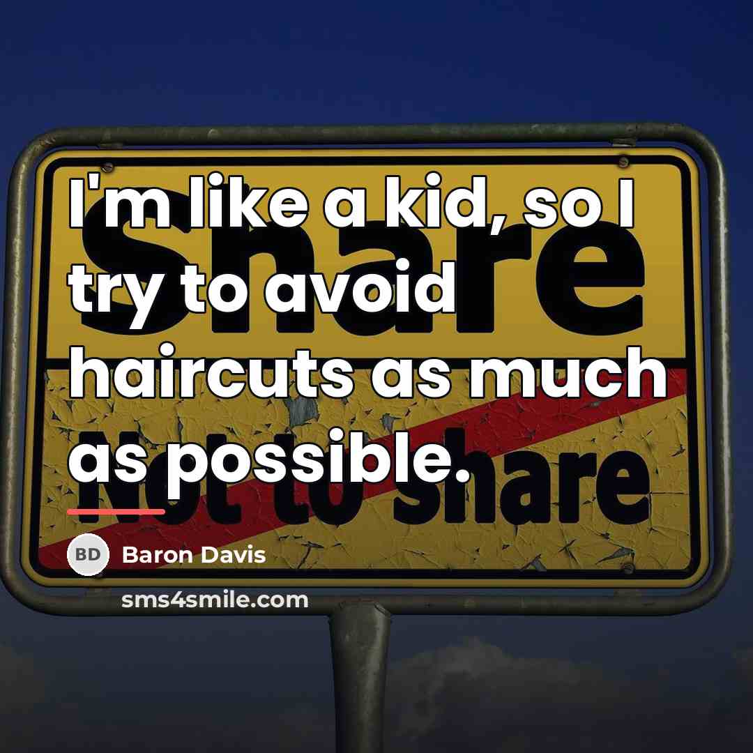“I'm like a kid, so I try to avoid haircuts…” quote by Baron Davis