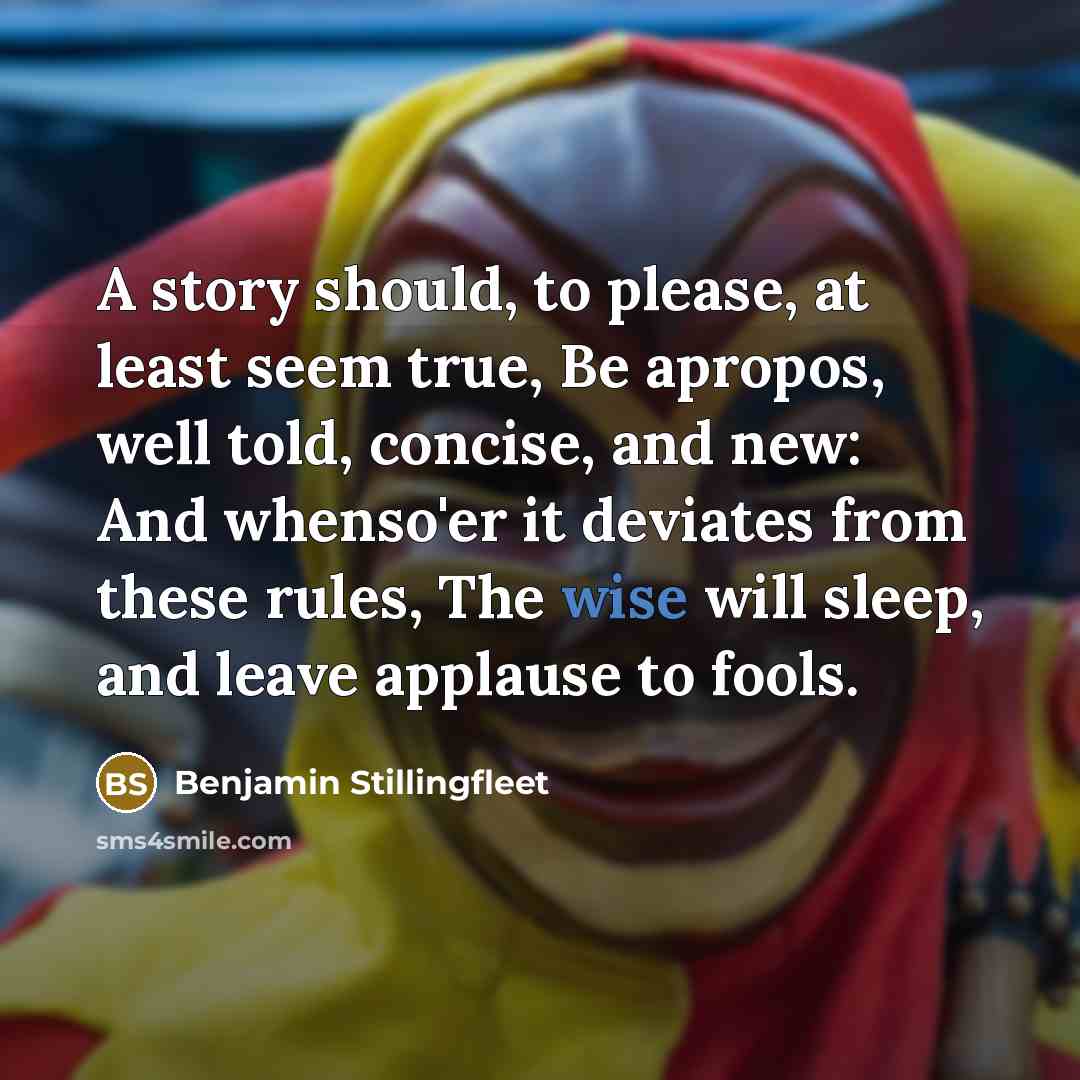 “A story should, to please, at least seem true, Be…” quote by Benjamin Stillingfleet